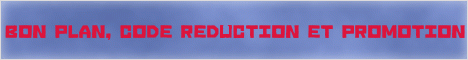 bon de reduction, code promotion,bon plan et bonnes affaires